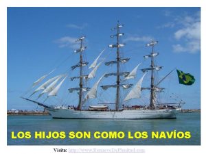 LOS HIJOS SON COMO LOS NAVOS Visita http