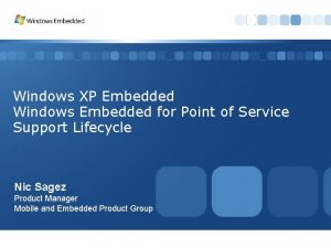 Windows XP Embedded Windows Embedded for Point of