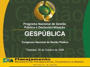 Programa Nacional de Gesto Pblica e Desburocratizao GESPBLICA