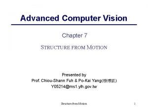 Advanced Computer Vision Chapter 7 STRUCTURE FROM MOTION