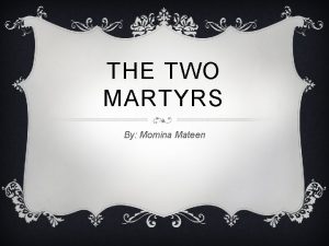 THE TWO MARTYRS By Momina Mateen ZAKARIYA AND