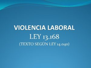 VIOLENCIA LABORAL LEY 13 168 TEXTO SEGN LEY