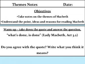 Themes Notes Date Objectives Take notes on themes