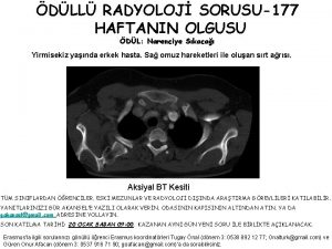 DLL RADYOLOJ SORUSU177 HAFTANIN OLGUSU DL Narenciye Skaca