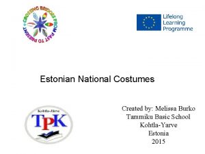 Estonian National Costumes Created by Melissa Burko Tammiku