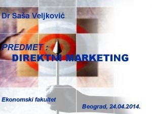 Dr Saa Veljkovi PREDMET DIREKTNI MARKETING Ekonomski fakultet