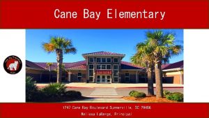 Cane Bay Elementary 1247 Cane Bay Boulevard Summerville