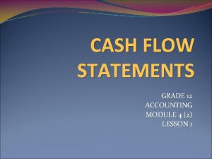 CASH FLOW STATEMENTS GRADE 12 ACCOUNTING MODULE 4