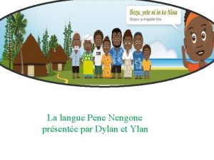 La langue Pene Nengone prsente par Dylan et