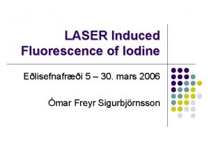 LASER Induced Fluorescence of Iodine Elisefnafri 5 30