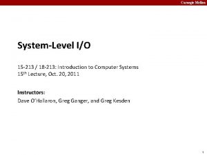 Carnegie Mellon SystemLevel IO 15 213 18 213