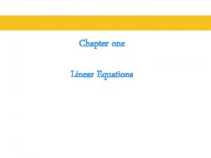 Chapter one Linear Equations Linear Equations Definition of