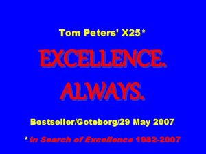 Tom Peters X 25 EXCELLENCE ALWAYS BestsellerGoteborg29 May