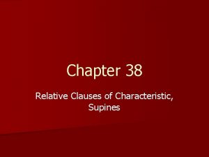 Chapter 38 Relative Clauses of Characteristic Supines Relative