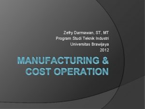 Zefry Darmawan ST MT Program Studi Teknik Industri