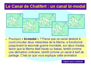 Le Canal de Chalifert un canal bimodal Pourquoi