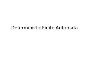 Deterministic Finite Automata DFA A primitive computing machine
