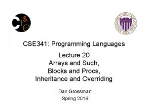 CSE 341 Programming Languages Lecture 20 Arrays and