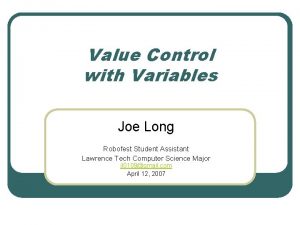 Value Control with Variables Joe Long Robofest Student