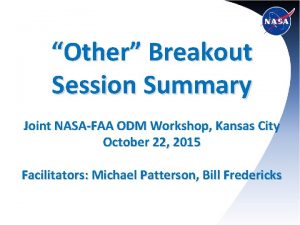 Other Breakout Session Summary Joint NASAFAA ODM Workshop