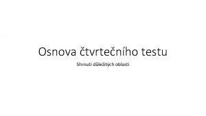 Osnova tvrtenho testu Shrnut dleitch oblast Na pkladech