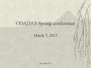 ODADAS Spring conference March 7 2013 Nan Franks
