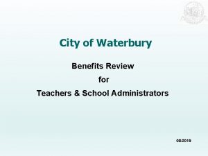 City of Waterbury Benefits Review for Teachers School