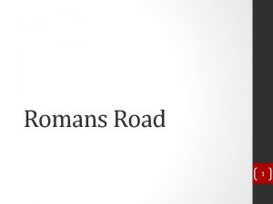 Romans Road 1 Everyone needs salvation because we