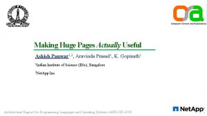 Making Huge Pages Actually Useful Ashish Panwar 1
