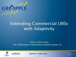 Extending Commercial LMSs with Adaptivity Patrick Pekczynski imc