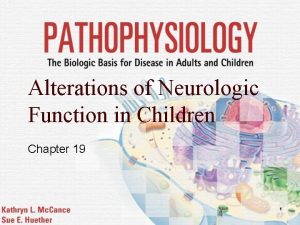 Alterations of Neurologic Function in Children Chapter 19