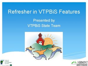 Refresher in VTPBi S Features Presented by VTPBi