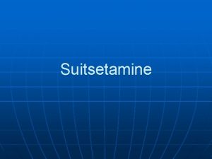 Suitsetamine Suitsetamise ajalugu n Suitsetamine on ilmselt peaaegu