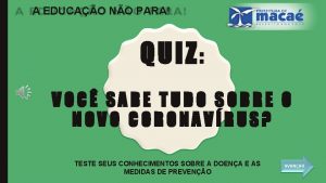 A EDUCAO NO PARA QUIZ VOC SABE TUDO