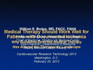 William E Boden MD FACC FAHA Medical Therapy