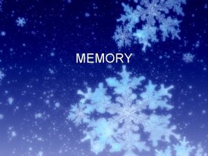 MEMORY Introduction Memory the ability to retain information
