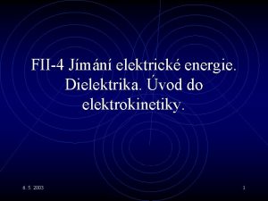 FII4 Jmn elektrick energie Dielektrika vod do elektrokinetiky