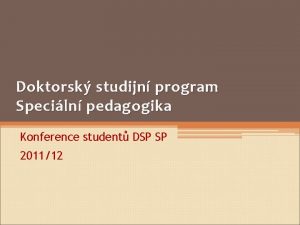 Doktorsk studijn program Speciln pedagogika Konference student DSP