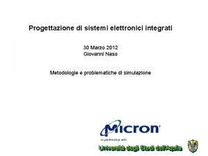 Progettazione di sistemi elettronici integrati 30 Marzo 2012
