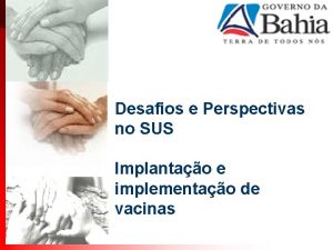 Desafios e Perspectivas no SUS Implantao e implementao