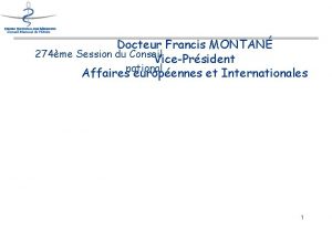 Docteur Francis MONTAN 274me Session du Conseil VicePrsident