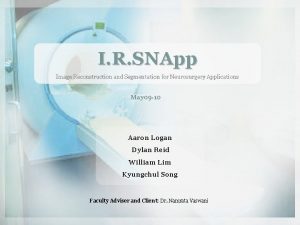 I R SNApp Image Reconstruction and Segmentation for