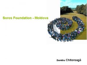 Soros Foundation Moldova Dumitru Chitoroag Information Program Priority