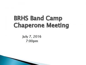 BRHS Band Camp Chaperone Meeting July 7 2016