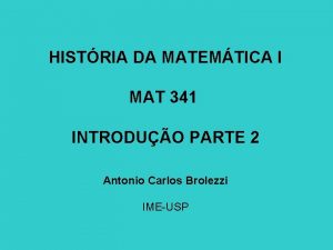 HISTRIA DA MATEMTICA I MAT 341 INTRODUO PARTE