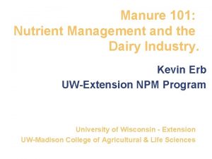 Manure 101 Nutrient Management and the Dairy Industry