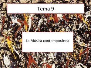 Tema 9 La Msica contempornea Corrientes contemporneas Importante