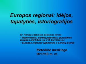 Europos regionai idjos tapatybs istoriografijos Dr Nerijaus Babinsko