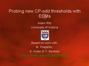 Probing new CPodd thresholds with EDMs Adam Ritz