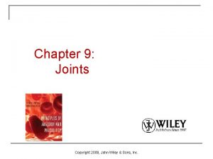 Chapter 9 Joints Copyright 2009 John Wiley Sons